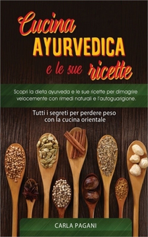 Cucina Ayurvedica E Le Sue Ricette: Scopri la dieta ayurveda e le sue ricette pe