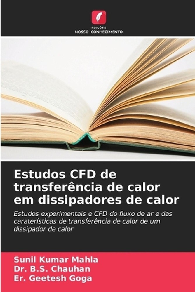 Estudos CFD de transferncia de calor em dissipadores de calor by Sunil Kumar Mah