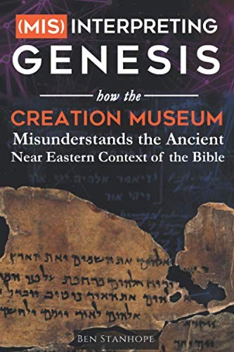 (Mis)interpreting Genesis: How the Creation Museum Misunderstands the Ancien...