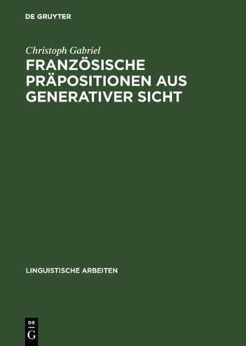 Christoph Gabriel Französische Präpositionen aus generativer Sicht (Hardback)