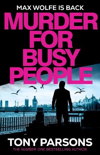 Murder for Busy People: The gripping new Max Wolfe ... by Parsons, Tony HardbackFREE US DELIVERY | ISBN: 1529197333 | Quality Books
