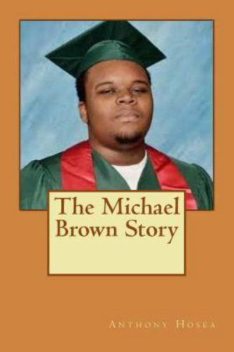 Michael Brown Story, Paperback by Hosea, Anthony, Brand New, Free shipping in...