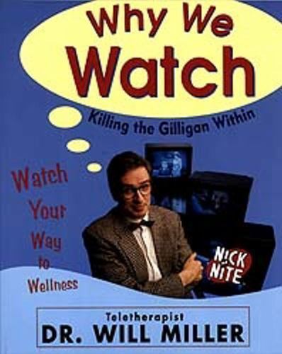 Why We Watch: Killing the Gilligan Within by Miller, Will, Very Good Book