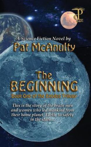 The Beginning: Book 1 of the Exodus Trilogy by Mcanulty, Pat, Like New Used, ...
