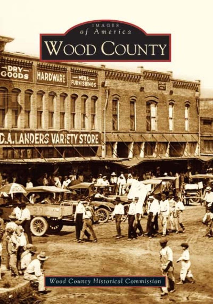 NEW Arcadia Publishing Wood County, TX 9780738529363 Images of America Trade Pap