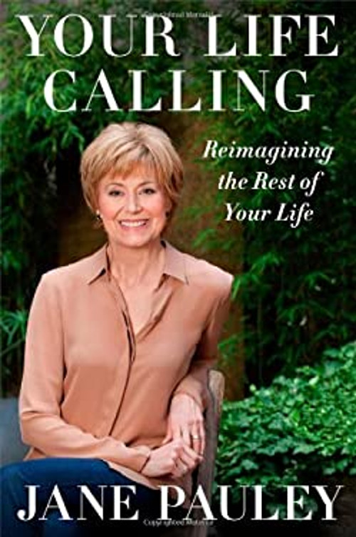 Your Life Calling : Reimagining the Rest of Your Life Hardcover J