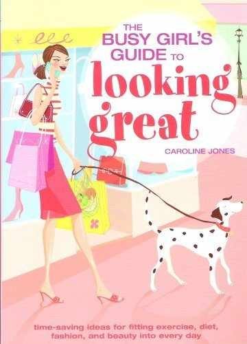 The Busy Girl's Guide to Looking - Paperback, by Caroline Jones - Very Good