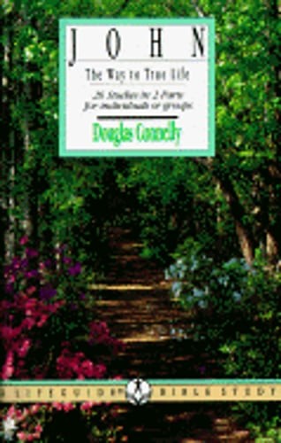 John: The Way to True Life by Dr. Connelly, Douglas: Used