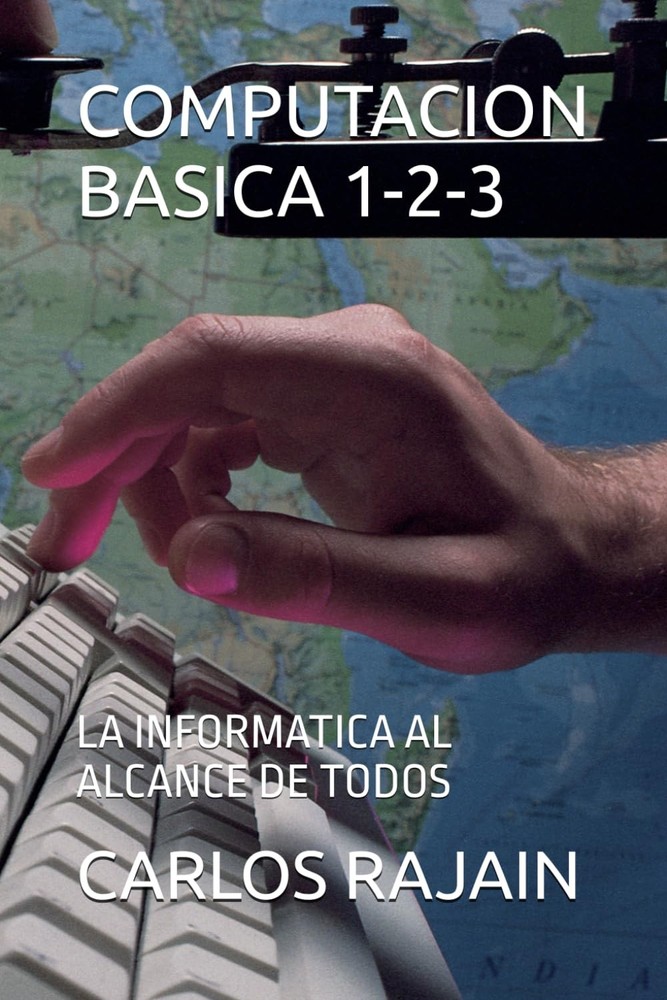 COMPUTACION BASICA 1-2-3: LA INFORMATICA AL ALCANCE DE TODOS (Spanish Edition)