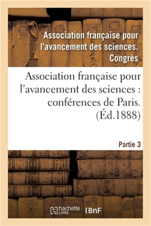 Association Fran�aise Pour l'Avancement Des Sciences. 39. P3: Compte-Rendu de la