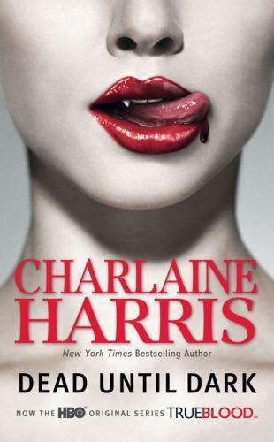 Dead Until Dark  (Sookie Stackhouse/True Blood, Book 1) by Harris, Charlaine, Go