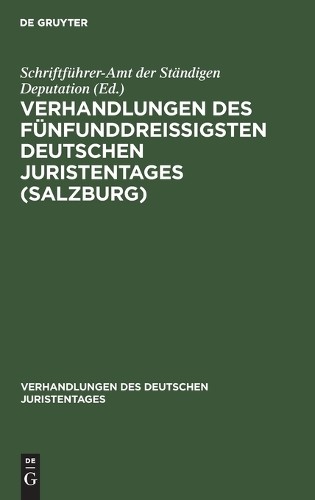 Verhandlungen Des Fünfunddreißigsten Deutschen Juristentages (Salzbur (Hardback)