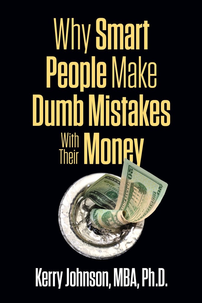 Why Smart People Make Dumb Mistakes with Their Money (paperback)