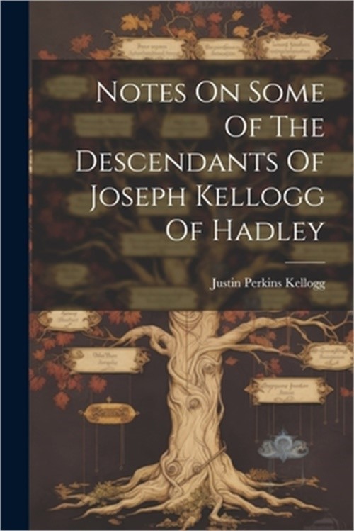 Notes On Some Of The Descendants Of Joseph Kellogg Of Hadley (Paperback or Softb