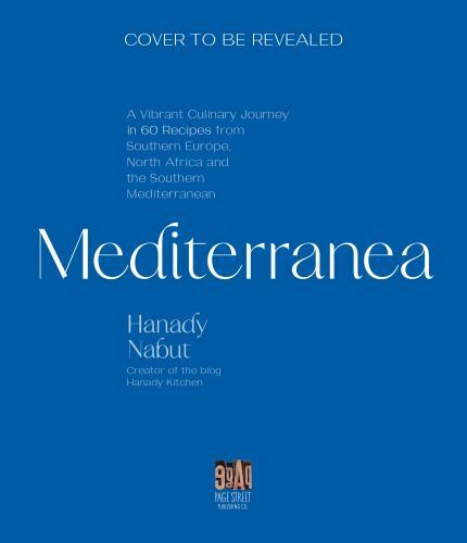 Mediterranea : A Vibrant Culinary Journey Through Southern Europe, North Afri...