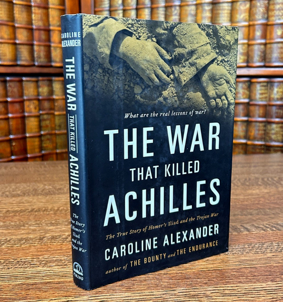The War that Killed Achilles, Carolina Alexander, 1st Ed Hardcover Jacket, 2009
