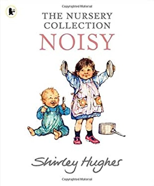 Noisy - The Nursery Collection Shirley HughesFree US Delivery | ISBN:1406372757