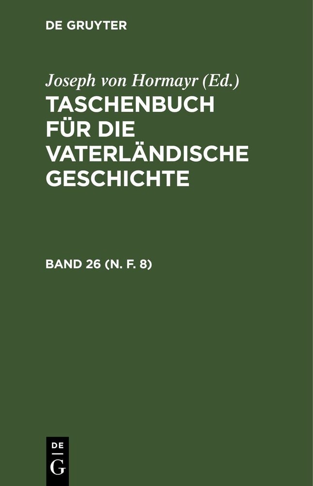 Taschenbuch Für Die Vaterländische Geschichte. Band 26 (N. F. 8) (Hardback)