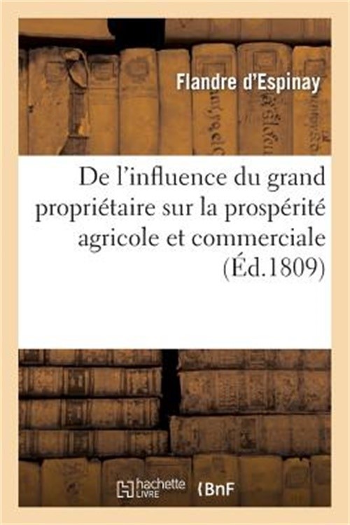 de l'Influence Du Grand Propri�taire Sur La Prosp�rit� Agricole Et Commerciale,