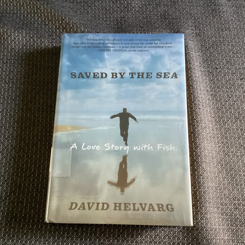 Saved by the Sea: A Love Story with Fish by Helvarg, David