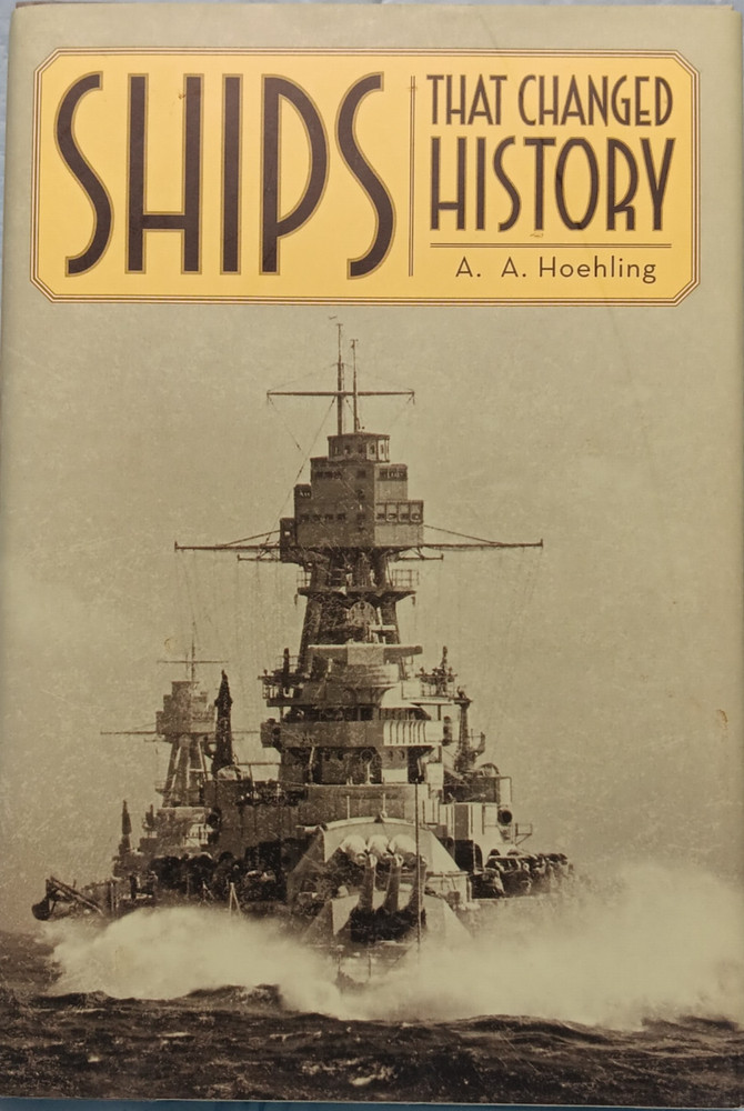 Ships That Changed History A.A. Hoehling First Edition HC 2007