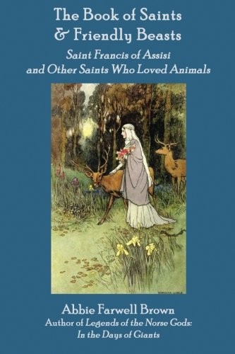 The Book of Saints and Friendly Beasts: Saint Francis of Assisi and Other Saints