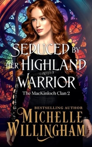 Seduced by Her Highland Warrior by Michelle Willingham: New