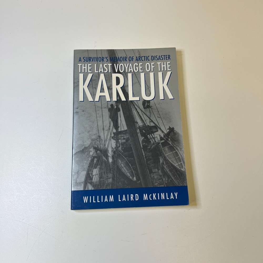 The Last Voyage of the Karluk: A Survivor's Memoir of Arctic Disaster *1ST ED*