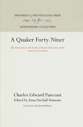 Charles Edward Pancoast A Quaker Forty-Niner HBOOK NEW