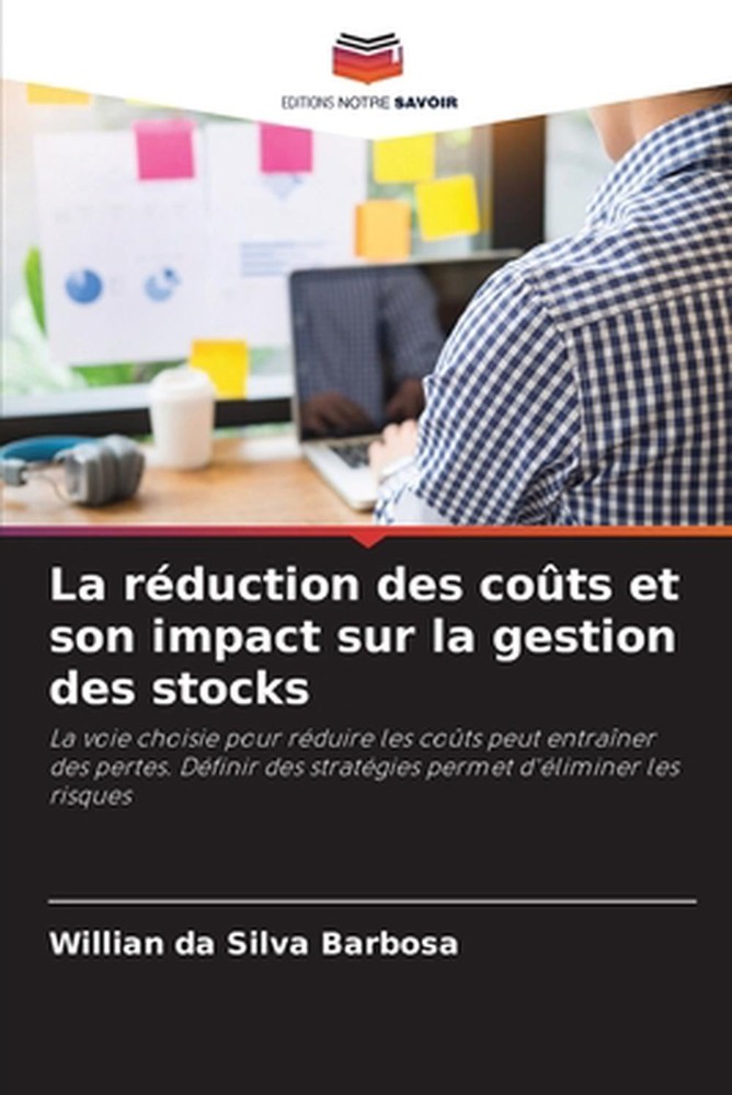 La rduction des cots et son impact sur la gestion des stocks by Willian Da Silva