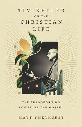 Tim Keller on the Christian Life: The - Hardcover, by Smethurst Matt - New q