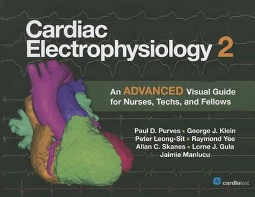 Cardiac Electrophysiology 2: An Advanced Visual Guide for Nurses, Techs, and
