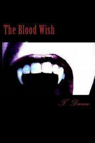 Blood Wish, Paperback by Dunn, T.; Dunn, Shannon, Brand New, Free shipping in...