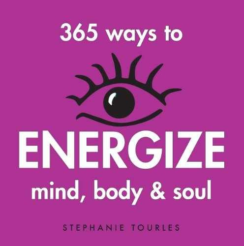 365 Ways to Energize Mind, Body & - Paperback, by Stephanie Tourles - Very Good