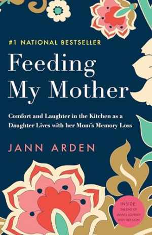 Comforting and Humorous Feeding My Mother Paperback by Arden Jann in Very Good Condition  