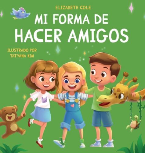 Mi forma de hacer amigos: Libro para niños sobre la amistad, la inclusión y l...