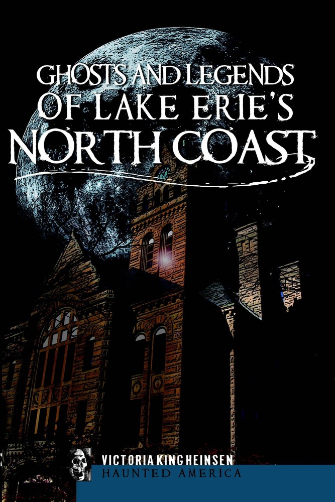 NEW The History Press Ghosts and Legends of Lake Erie's North Coast, OH 97815962