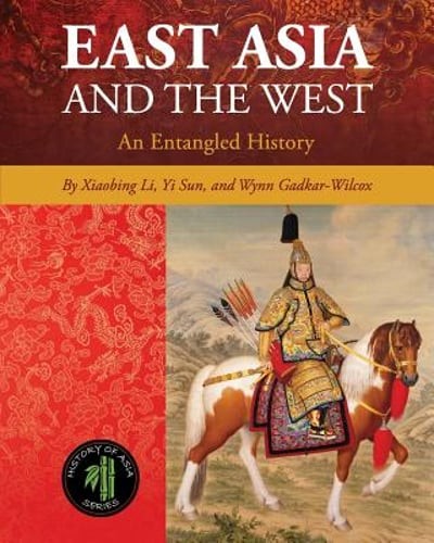 East Asia and the West: An Entangled History by Xiaobing Li: Used