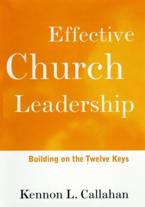 Effective Church Leadership : Building on the Twelve Keys KennonFree US Delivery | ISBN:0787938653