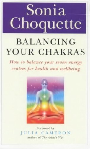 Balancing Your Chakras: How to Balance Your Sev... by Choquette, Sonia Paperback