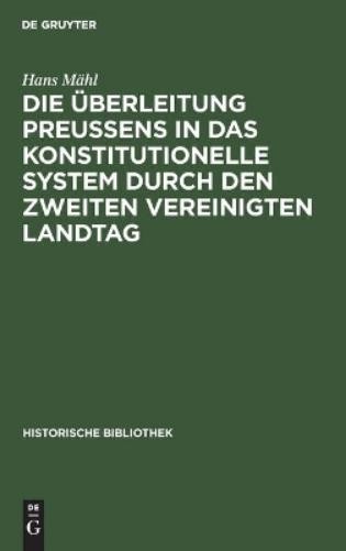 Hans Mähl Die Überleitung Preußens in Das Konstitutionelle System Dur (Hardback)