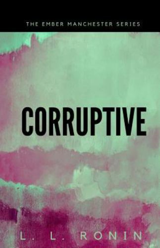 Corruptive : An Action Adventure Thriller Filled With Romance, Mystery and Su...