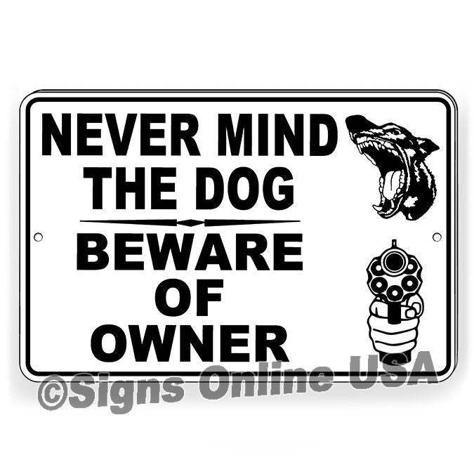 Never Mind The Dog Beware Of The Owner Metal Sign / Magnetic Sign / Decal  Dog