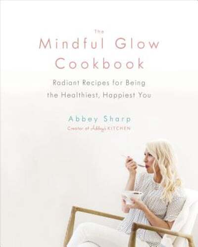 Mindful Glow Cookbook: Healthy Recipes for Happiness & Radiance  