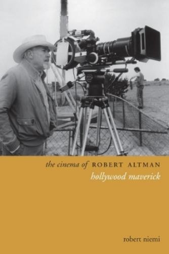 Robert Niemi The Cinema of Robert Altman (Hardback) Directors' Cuts