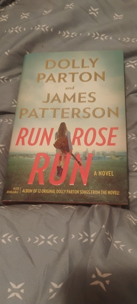 Run, Rose, Run : A Novel by James Patterson and Dolly Parton (2022, Hardcover)