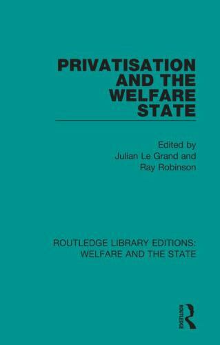 Privatisation and the Welfare State (Routledge Library Editions: Welfare and the