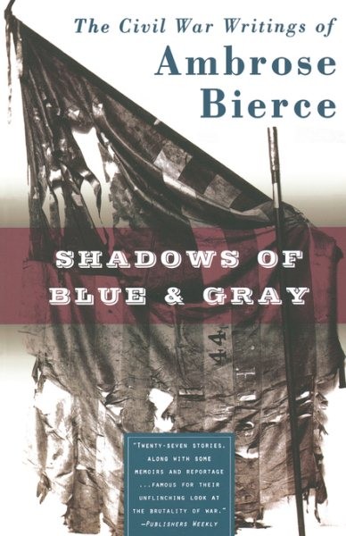 Shadows of Blue & Gray : The Civil War Writings of Ambrose Bierce, Paperback ...