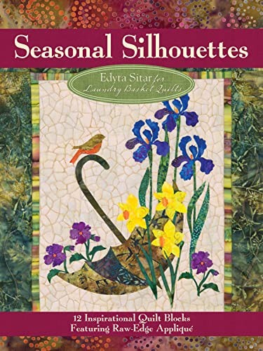 Seasonal Silhouettes: 12 Inspirational Quilt Blocks Featuring Raw Edge Applique,