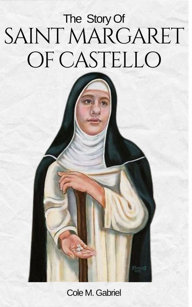 The Story Of Saint Margaret Of Castello: Life story and nine days novena, litany